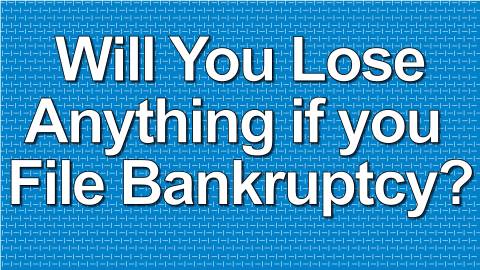 will you lose anything in bankruptcy